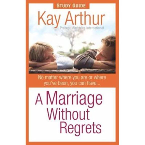 A Marriage Without Regrets Study Guide -- Kay Arthur - Picture 1 of 2